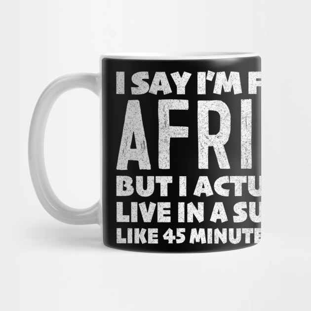 I Say I'm From Africa ... Humorous Typography Statement Design by DankFutura